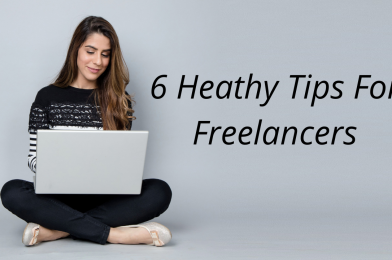 6 Healthy Tips For Freelancers Before Start Freelancing